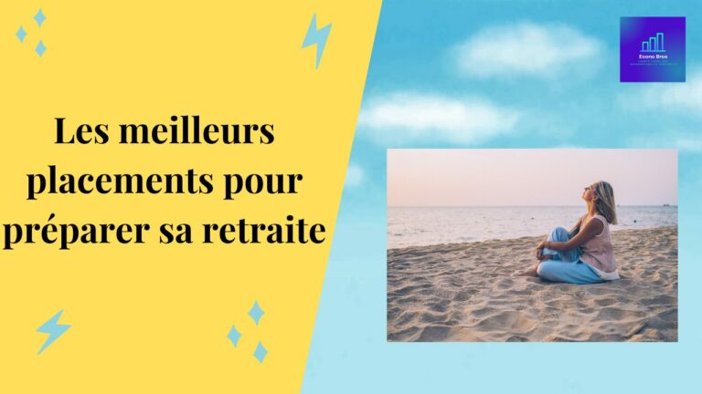 Les meilleurs placements pour préparer sa retraite