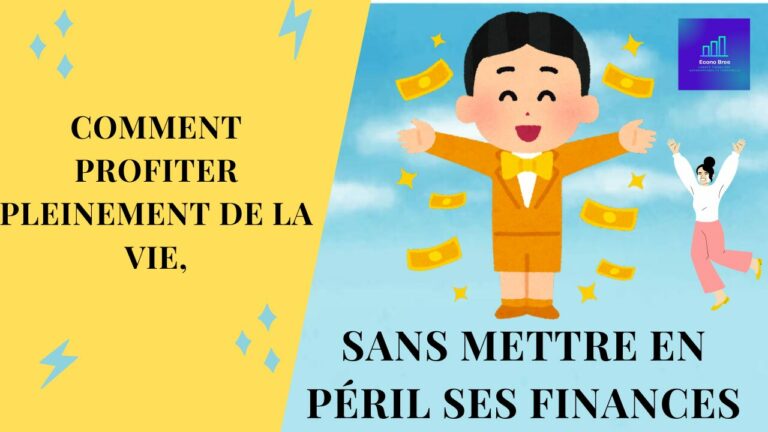 Comment profiter pleinement de la vie, sans mettre en péril ses finances