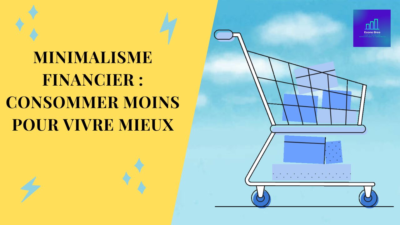 Minimalisme financier consommer moins pour vivre mieux