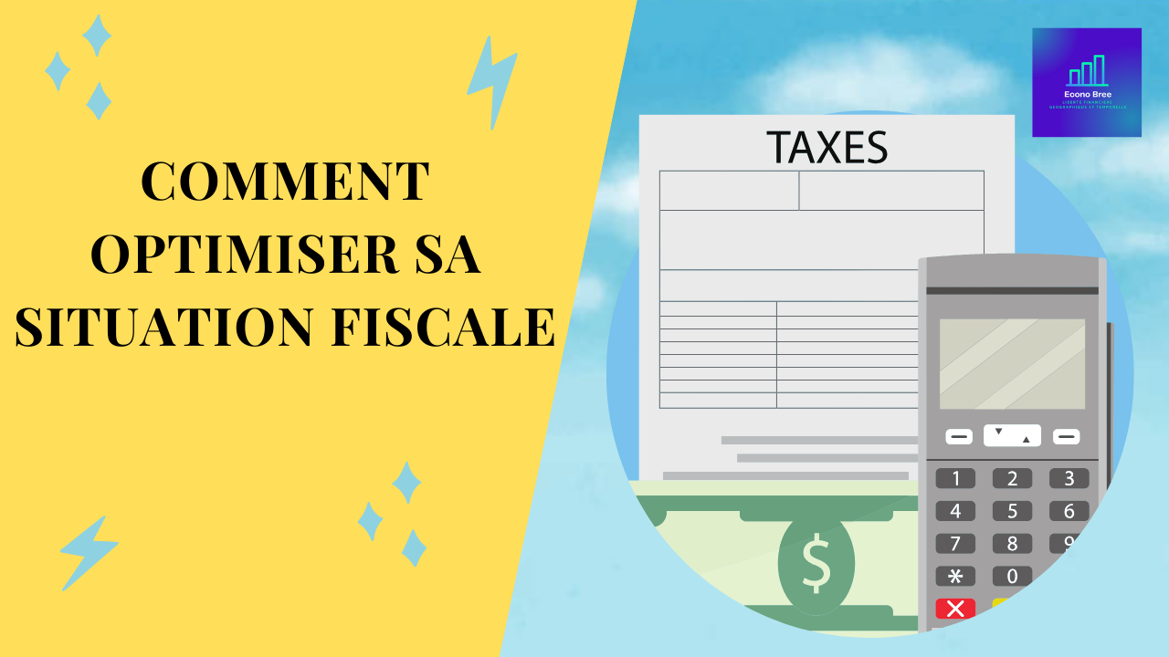 Comment optimiser sa situation fiscale