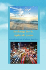 je change de vie à plus de 50 ans et prends le chemin de la liberté financière...