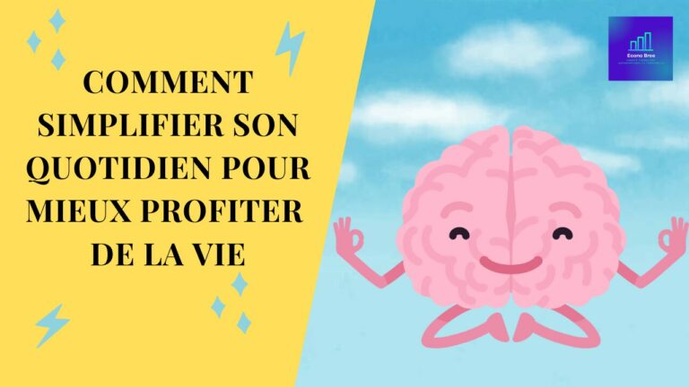 Comment simplifier son quotidien pour mieux profiter de la vie