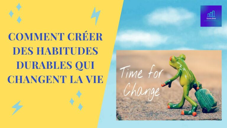 Comment créer des habitudes durables qui changent la vie