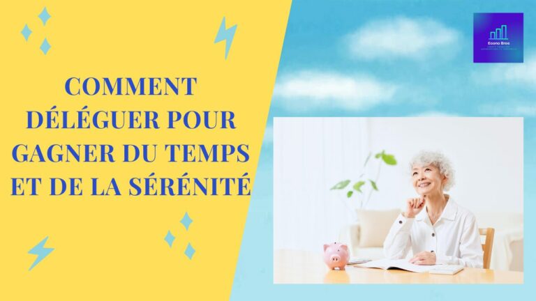Comment déléguer pour gagner du temps et de la sérénité