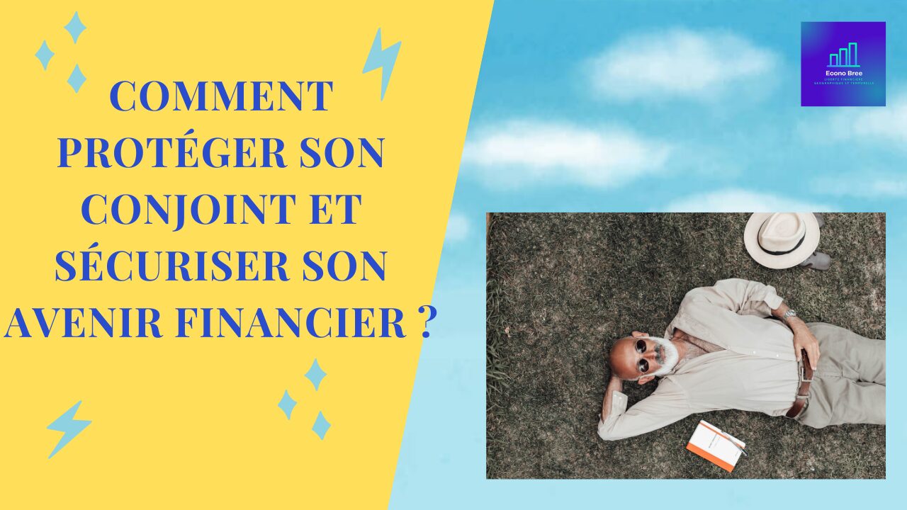 Succession comment protéger son conjoint et sécuriser son avenir financier
