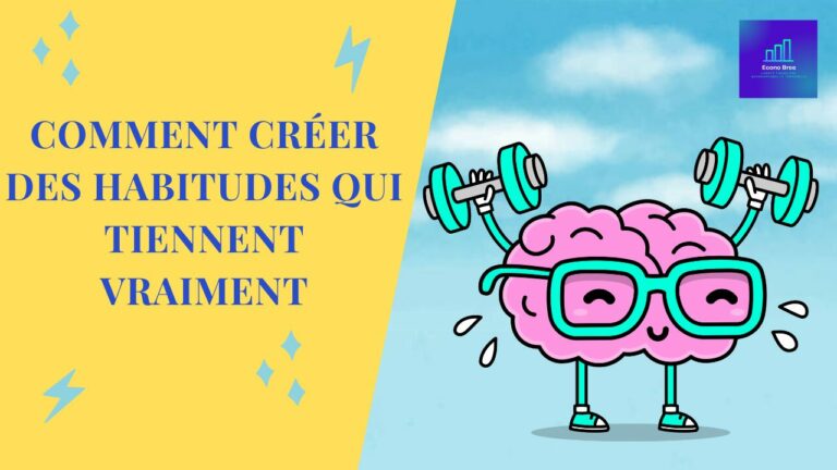 Comment créer des habitudes qui tiennent vraiment