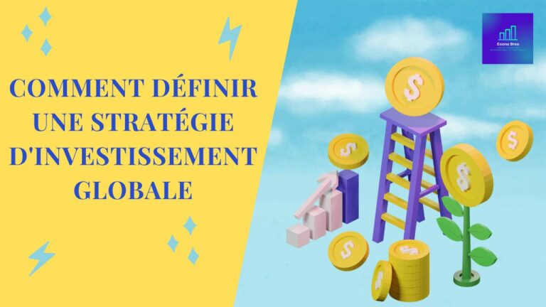 COMMENT DÉFINIR UNE STRATÉGIE D'INVESTISSEMENT GLOBALE