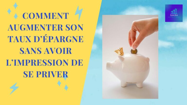 Comment augmenter son taux d’épargne sans avoir l’impression de se priver